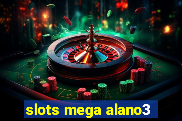 slots mega alano3